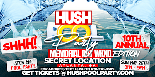 Hush Pool Party 2024 | 10th Annual | Sun May 26th | Memorial Day Weekend