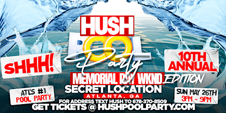 Hush Pool Party 2024 | 10th Annual | Sun May 26th | Memorial Day Weekend