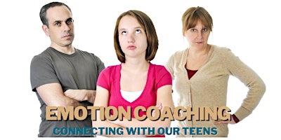 Emotion Coaching – Connecting with our TEENS