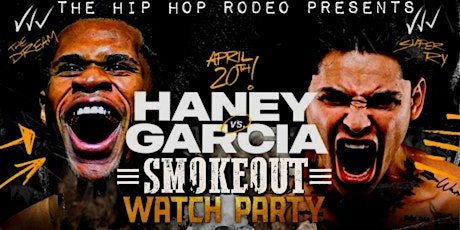 Haney vs Garcia: Free 4/20 Smoke Out and Fight Watch Party