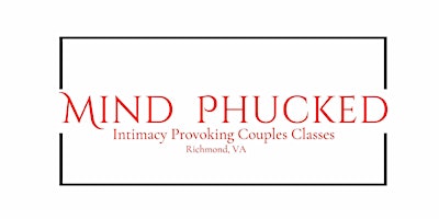 Mind Phucked: Couples Pleasure Mapping 101 primary image