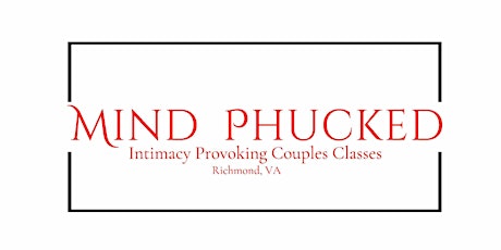 Imagem principal do evento Mind Phucked: Couples Pleasure Mapping 101