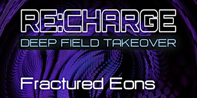 RE:CHARGE | DEEP FIELD TAKEOVER - Thursday May 9 primary image