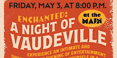 Hauptbild für Enchanted: A Night of Vaudeville at The MAIN