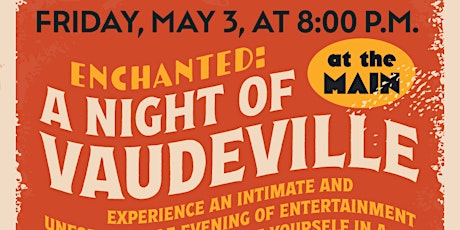 Enchanted: A Night of Vaudeville at The MAIN