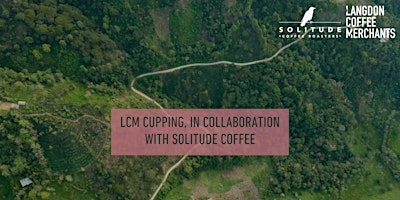 Hauptbild für LCM Cupping, in Collaboration with Solitude Coffee