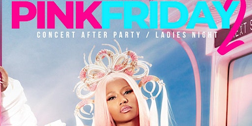 Imagem principal do evento Pink Friday 2 "Concert After Party & Ladies Night Out"