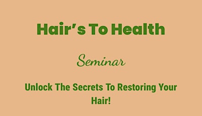 “Hair’s To Health” - Unlock The Secrets To Restoring Your Hair!