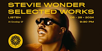 Imagem principal do evento Stevie Wonder - Selected Works : LISTEN | Envelop SF (9:30pm)