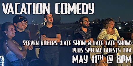 Vacation Comedy (ROOFTOP COMEDY & FOOD POP-UP) Featuring Steven Rogers