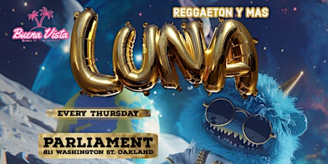 LUNA - Reggaeton y mas - Every Thursday in Oakland
