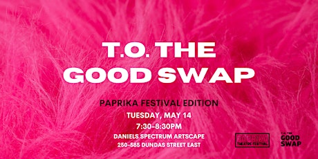 T.O. the Good Swap: Paprika Festival Edition