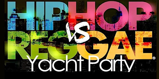 Primaire afbeelding van HIPHOP VS. RAGGAE CRUISE YACHT PARTY 2024 | NYC