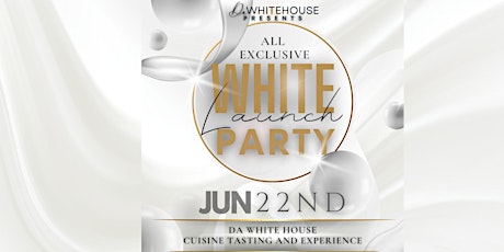 DaWhiteHouse All Exclusive White Party