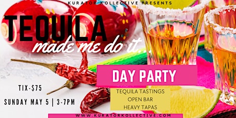 Tequila Made Me Do It...  -  Tequila Tasting & Day Party