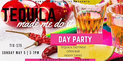 Imagem principal do evento Tequila Made Me Do It...  -  Tequila Tasting & Day Party
