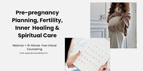 Pre-pregnancy Planning, Fertility,  Inner  Healing & Spiritual Care Webinar