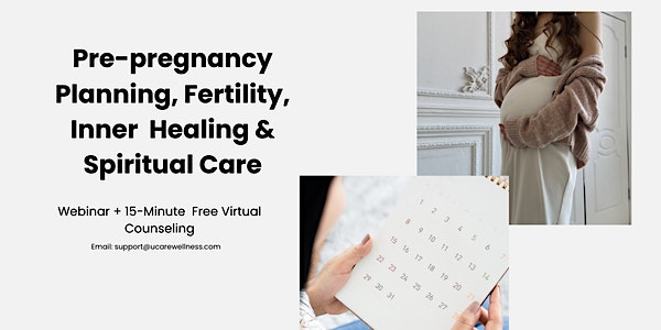 Pre-pregnancy Planning, Fertility,  Inner  Healing & Spiritual Care Webinar