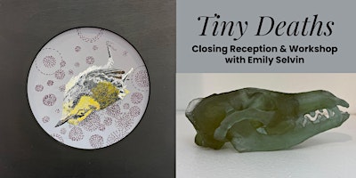 Tiny Deaths Closing Reception and Workshop with Emily Selvin  primärbild