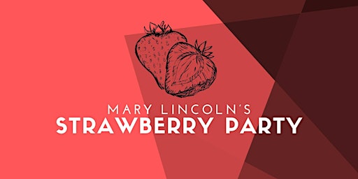 Primaire afbeelding van Mary Lincoln's Strawberry Party