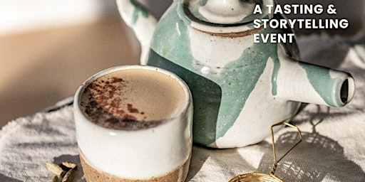 Primaire afbeelding van The Art of Chai: A tasting and storytelling event