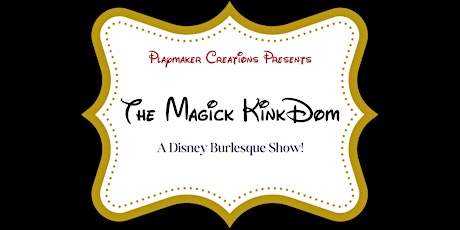 The Magick Kinkdom: A Disney Burlesque Show