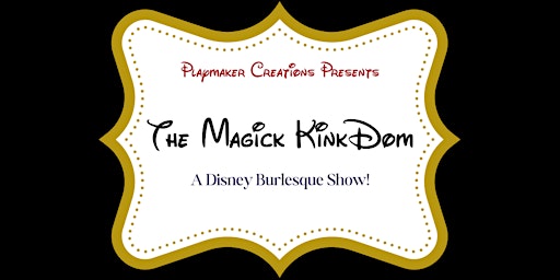 Immagine principale di The Magick Kinkdom: A Disney Burlesque Show 