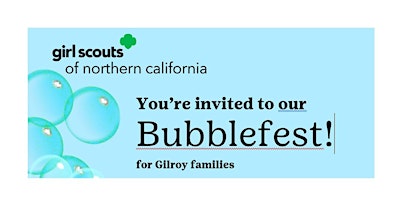 Image principale de Gilroy, CA| Girl Scouts' Bubblefest