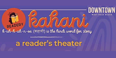 Kahani: A Reader's Theater Celebrating Your Story (WPB DDA Grant Award) primary image
