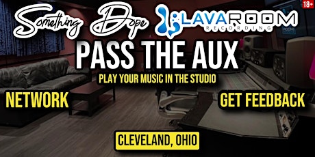 Pass The Aux , Play music in studio and Networking mixer - (Cleveland,Ohio)