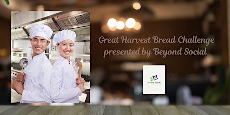Great Harvest Bread Challenge presented by Beyond Social