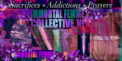 Fashion Show Immortal Femme Collective IV  Sacrifices, Addictions & Prayers primary image