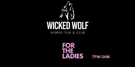 FOR THE LADIES  FTL @ WICKED WOLF ATL