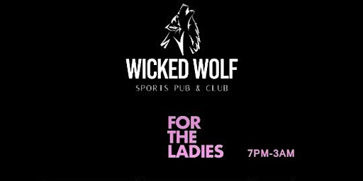 Hauptbild für FOR THE LADIES  FTL @ WICKED WOLF ATL