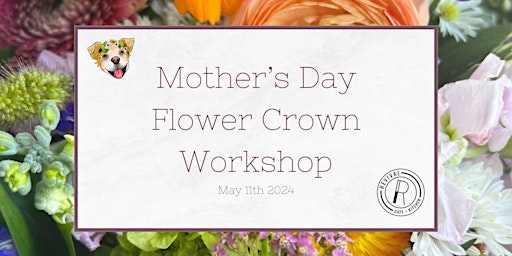 Primaire afbeelding van Mother's Day Flower Crown Workshop!