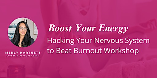 Primaire afbeelding van Boost Your Energy: Hacking Your Nervous System to Beat Burnout