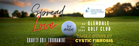 Primaire afbeelding van 3rd Annual SPREAD LOVE Charity Golf Tournament to Combat Cystic Fibrosis