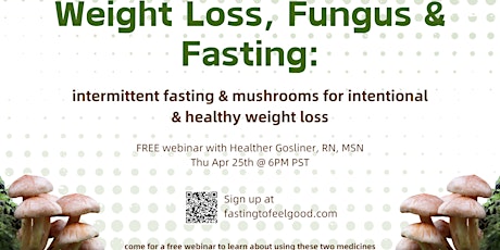 Webinar: Weight loss, Fasting & Fungi   COMING UP!