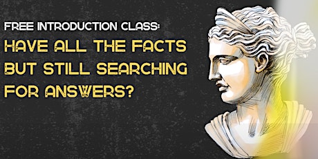 Free Intro: Have all the facts but still searching for answers?