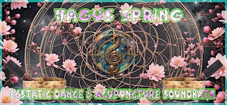 VAGUS SPRING: Full Moon Circle, Ecstatic Dance &Sound-bath w Acupuncture
