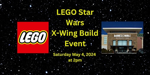 Imagen principal de LEGO Star Wars X-Wing Build Event at Barnes & Noble Oak Brook, IL