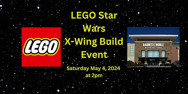 LEGO Star Wars X-Wing Build Event at Barnes & Noble Oak Brook, IL