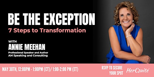 Imagen principal de BE THE EXCEPTION: 7 Steps to Transformation with Annie Meehan, CSP