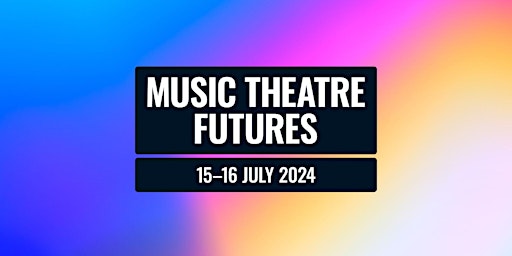 Hauptbild für Music Theatre Futures