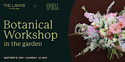 Image principale de The Lawns x Spiral Botanicals: Mother's Day Workshop