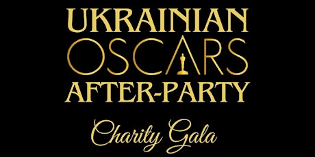 Ukrainian Oscars After-Party and Charity Gala