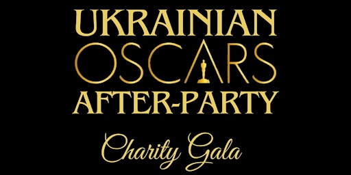 Primaire afbeelding van Ukrainian Oscars After-Party and Charity Gala