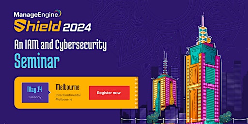 Primaire afbeelding van ManageEngine Shield 2024: An IAM and Cybersecurity Seminar: Melbourne