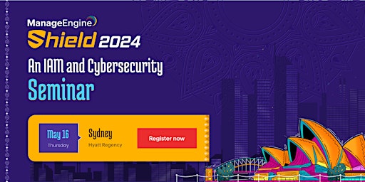 Imagem principal de ManageEngine Shield 2024: An IAM and Cybersecurity Seminar : Sydney