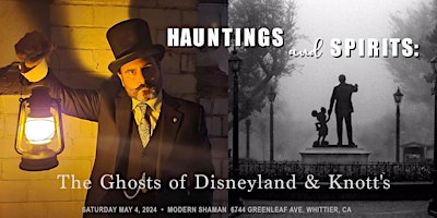 Hauntings and Spirits: The Ghosts of Disneyland and Knott's
